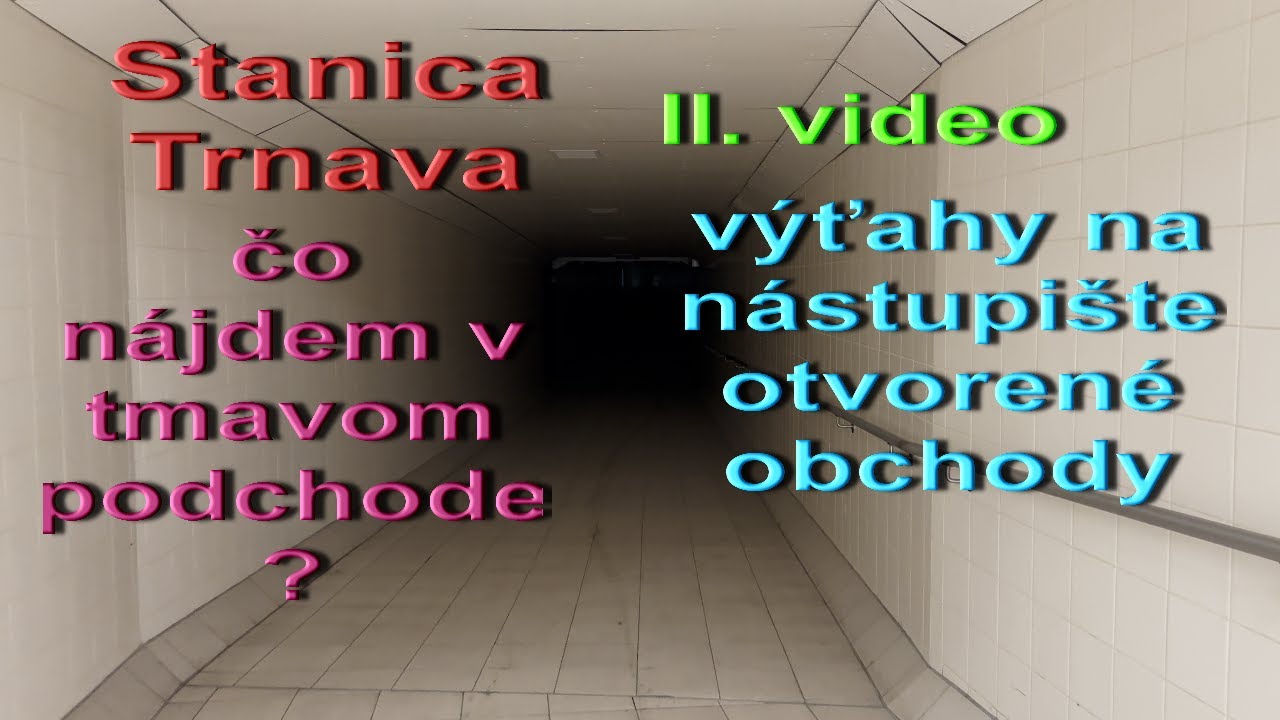 Trnava čo nájdem v tmavom podchode ? II. časť