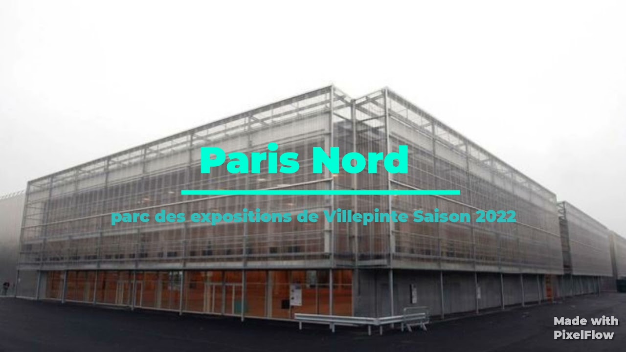 Paris Nord parc des expositions de Villepinte Saison 2022
