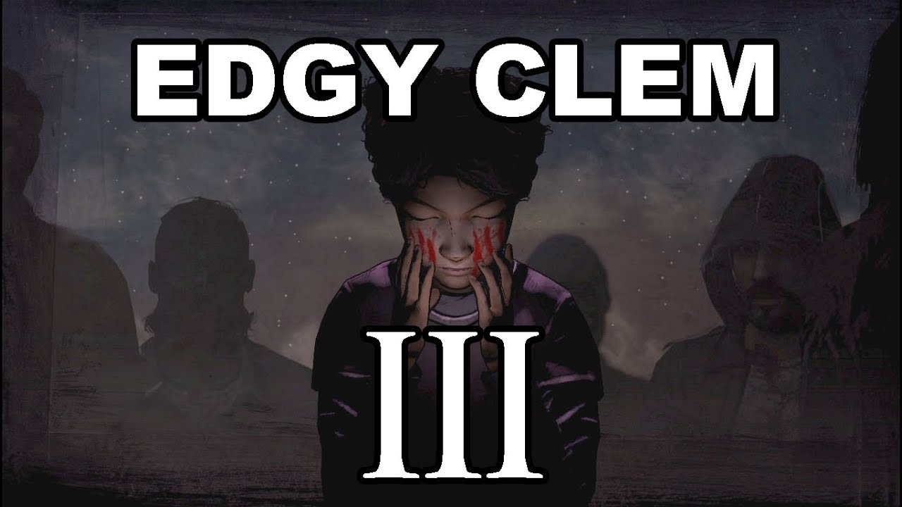 Edgy Clem 3 (reuploaded, fixed audio)