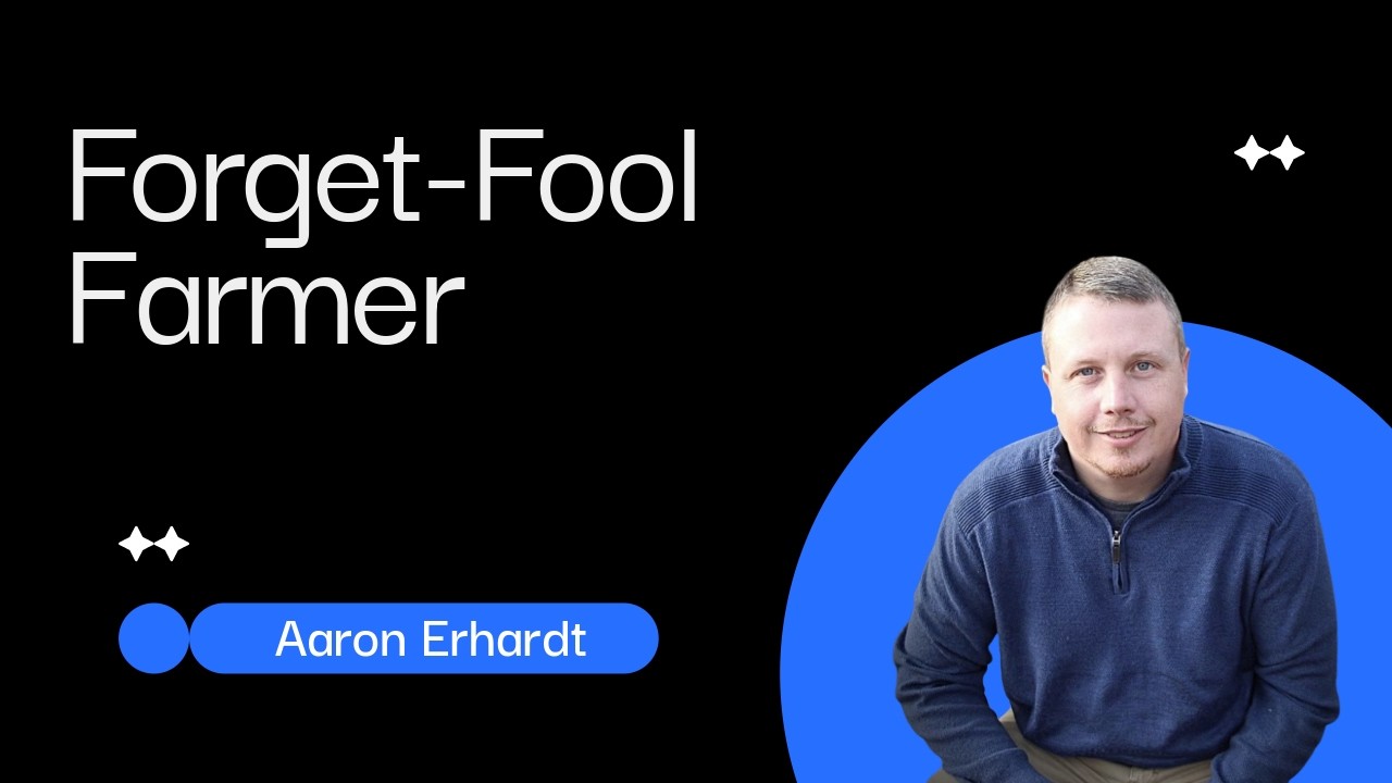 Forget-Fool Farmer (Aaron Erhardt)