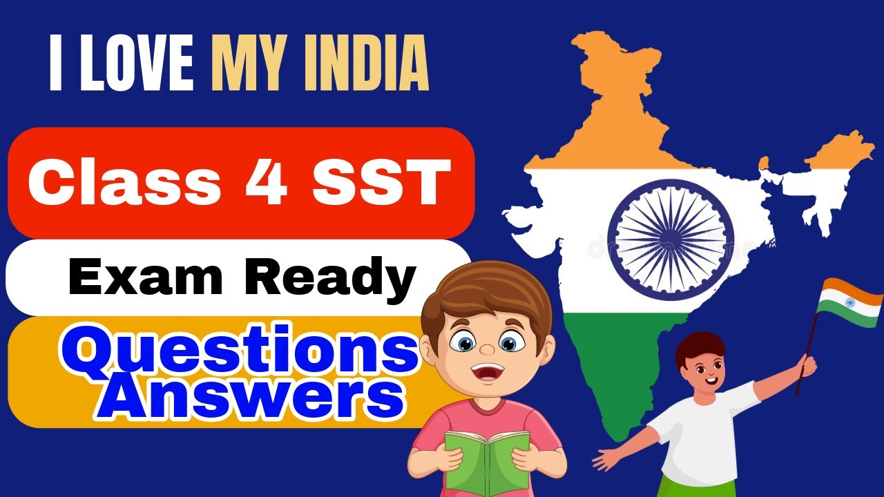 I Love My India   Class 4 SST   MCQs, Short & Long Answer Questions   Exam Revision 2025
