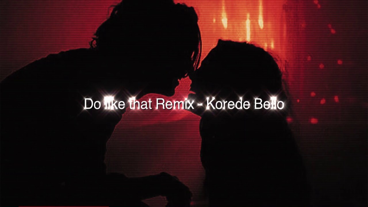 Do like that remix - Korede Bello (slowed)