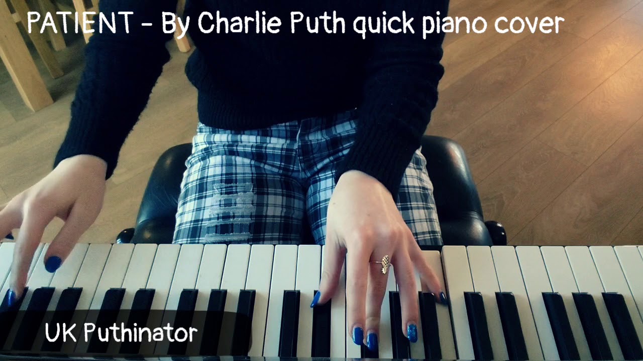 Patient by Charlie Puth quick piano cover 💚| UK Puthinator