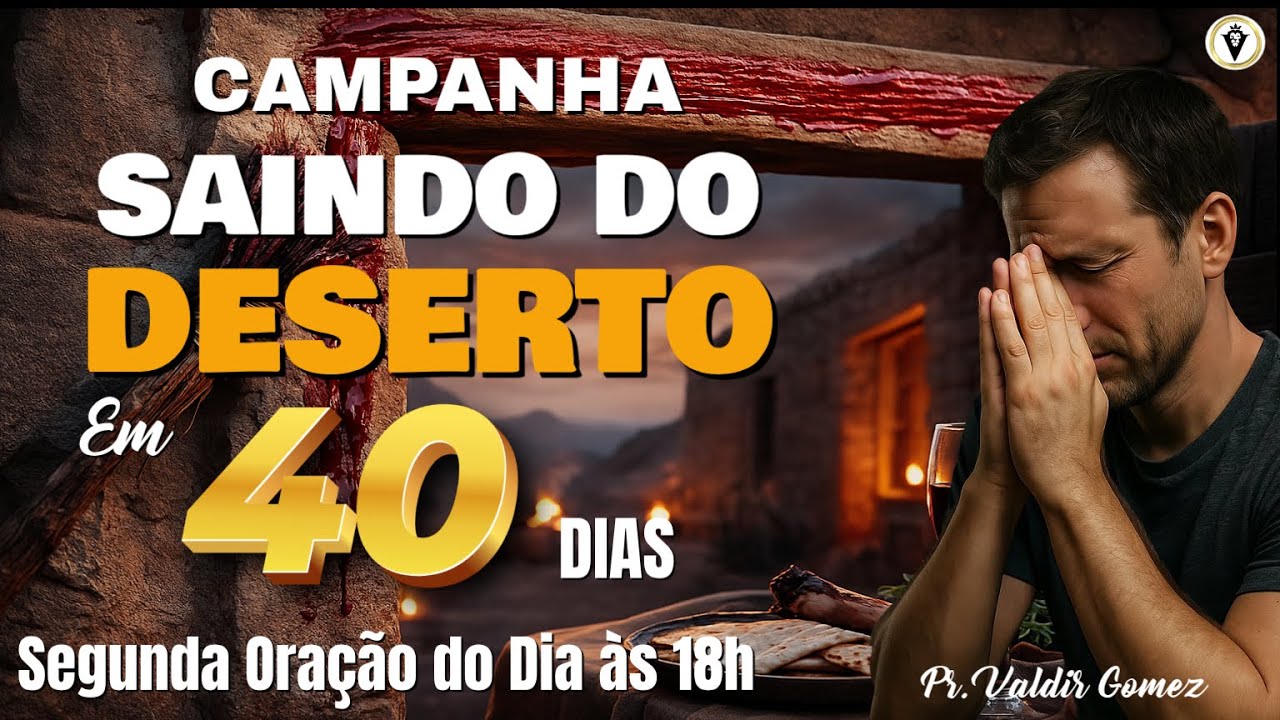 SAINDO DO DESERTO - SEGUNDA ORAÇÃO DO DIA - Deixando  Amarras do Passando e Seguindo Para a Vitória