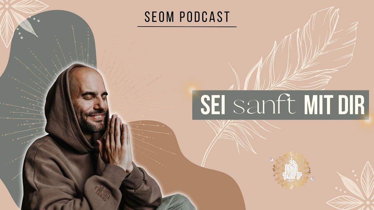 SEOM - Podcast #108 Sei sanft mit dir