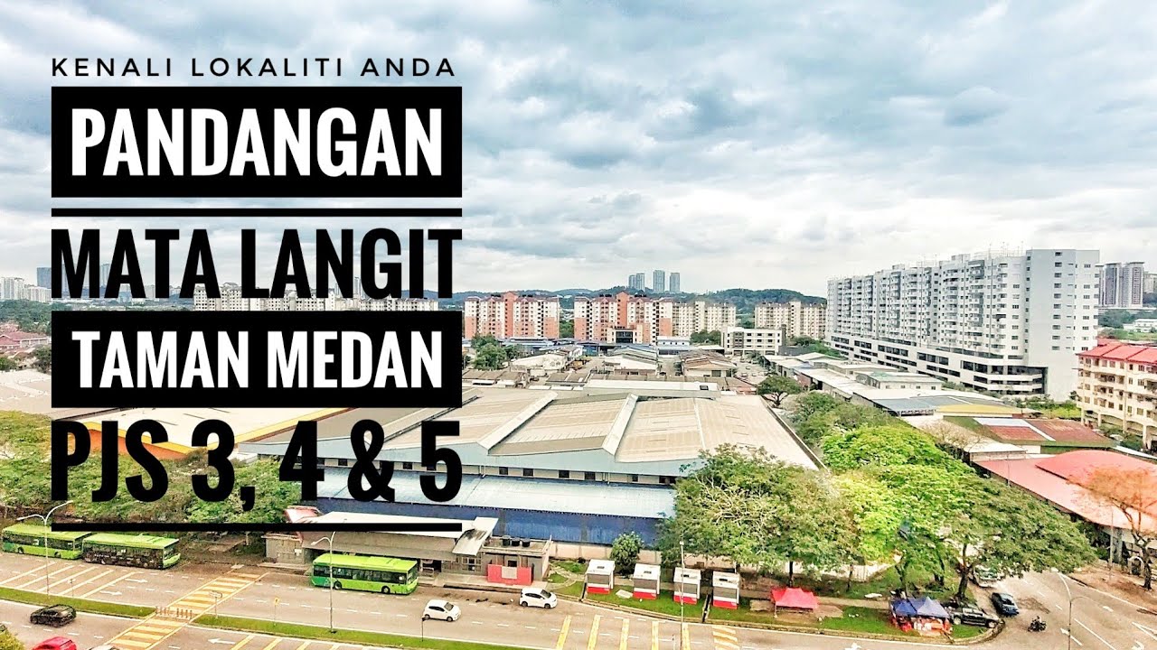 Imbas Pandangan Lokaliti Petaling Jaya di Taman Medan, PJS 3, PJS 4 & PJS 5