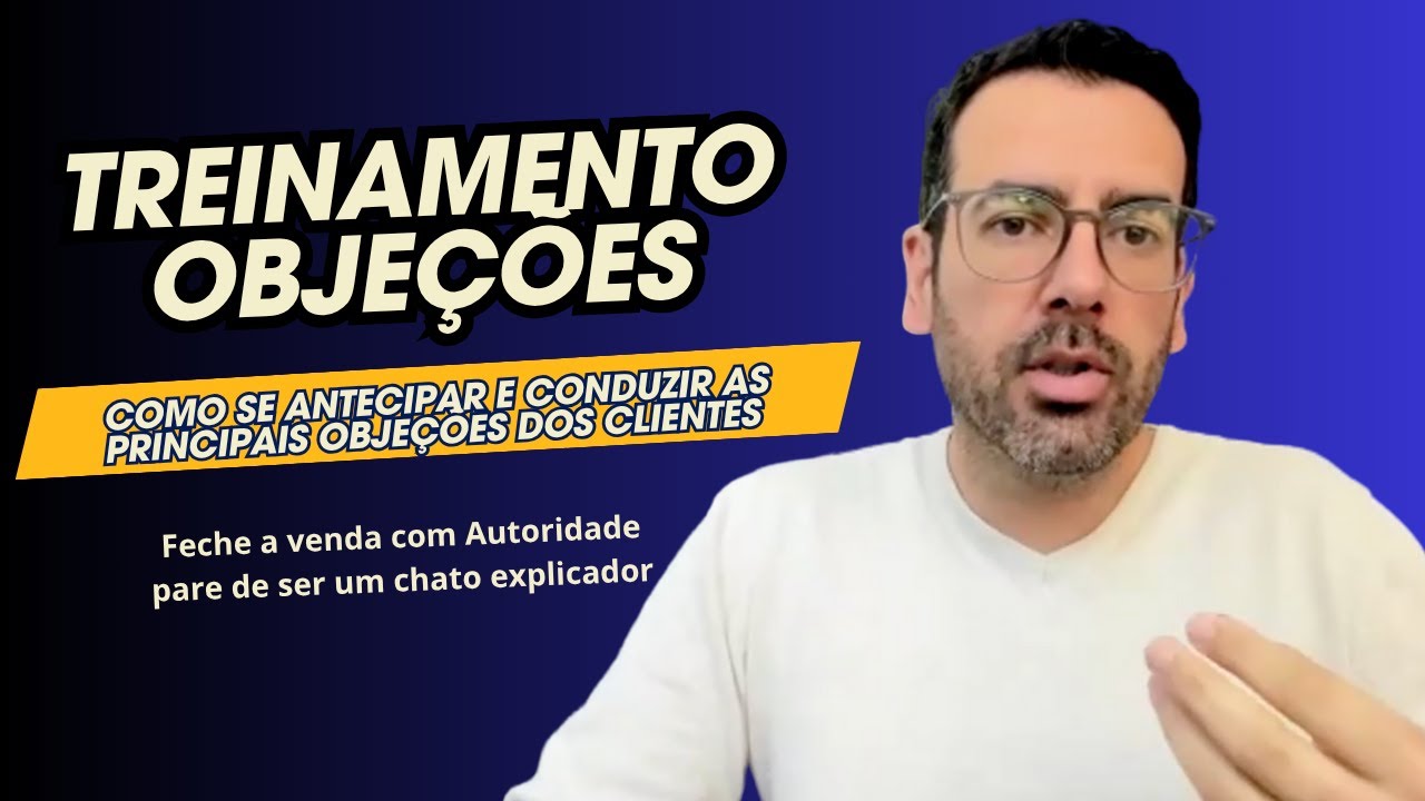 Treinamento de objeções - Como se antecipar as objeções e fechar mais vendas