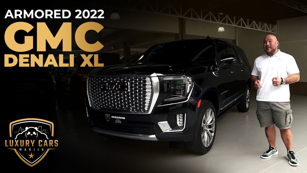 Luxury Cars Manila: ARMORED 2022 GMC Yukon Denali XL