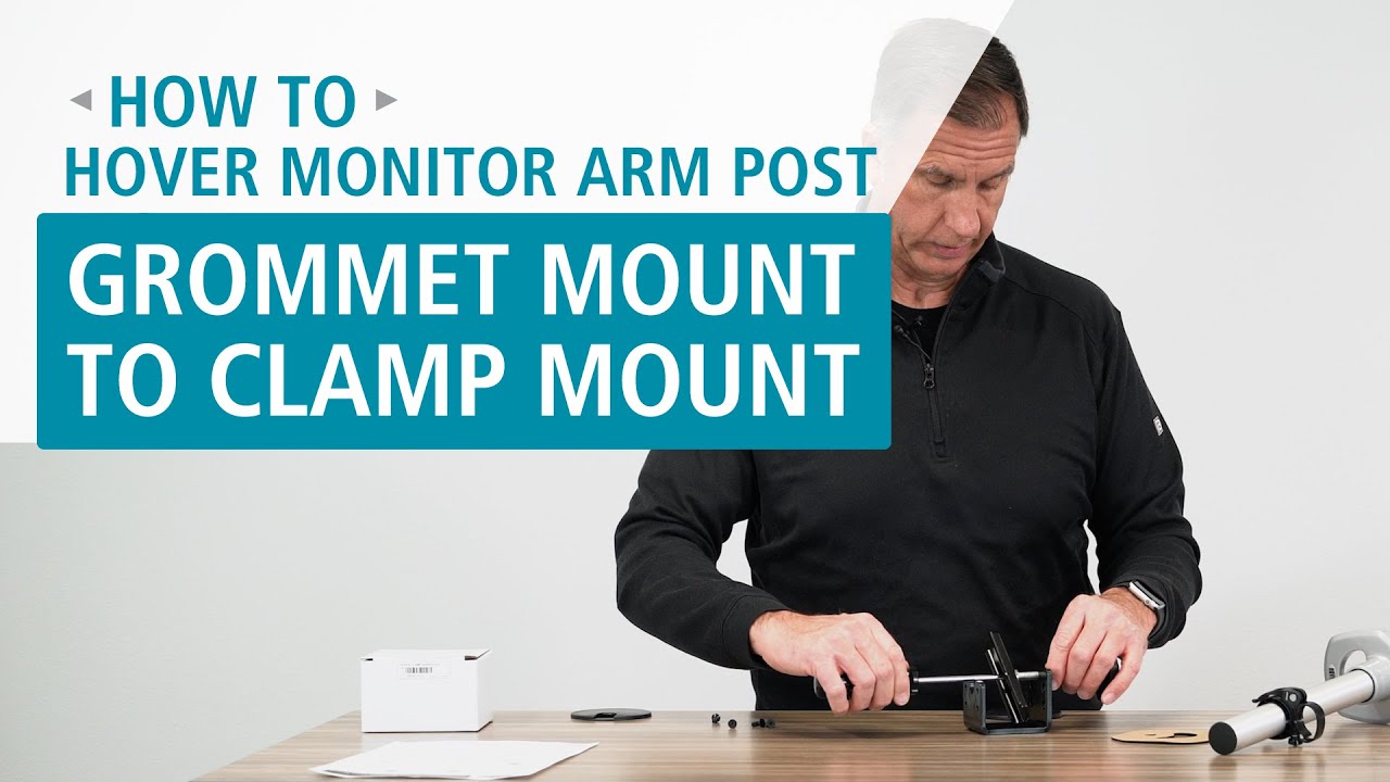 How to Change the Hover Monitor Arm Post from RightAngle&trade; from a Grommet Mount to a Clamp Mount