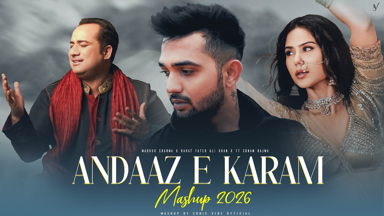 Andaaz E Karam Mashup 2026 | Madhur Sharma | Rahat Fateh Ali Khan | Sonam Bajwa | Heartbroken Mashup