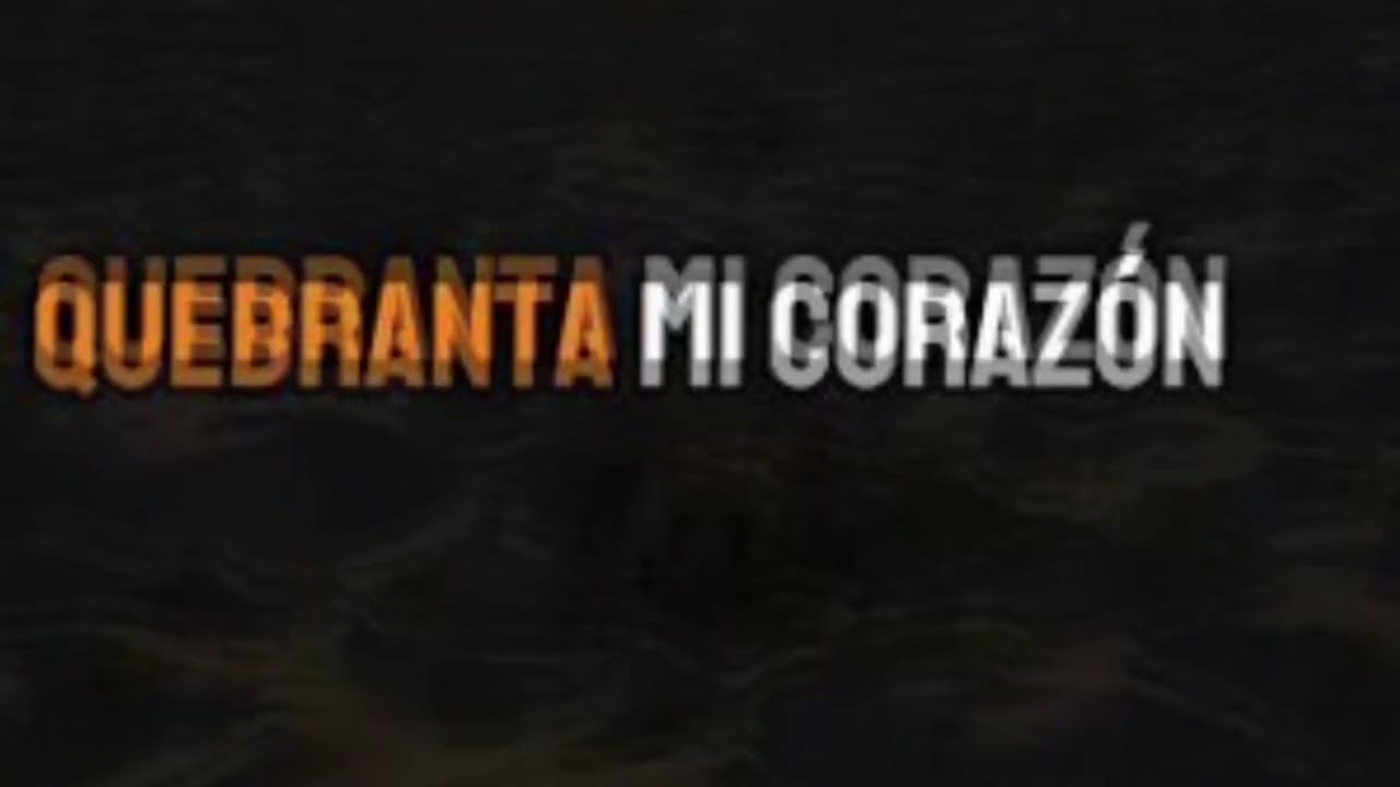Quebranta mi corazón 