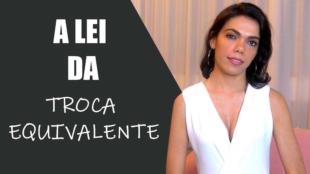 A LEI DA TROCA EQUIVALENTE -  ALQUIMIA - DESPROGRAME-SE - LEI DA ATRAÇÃO