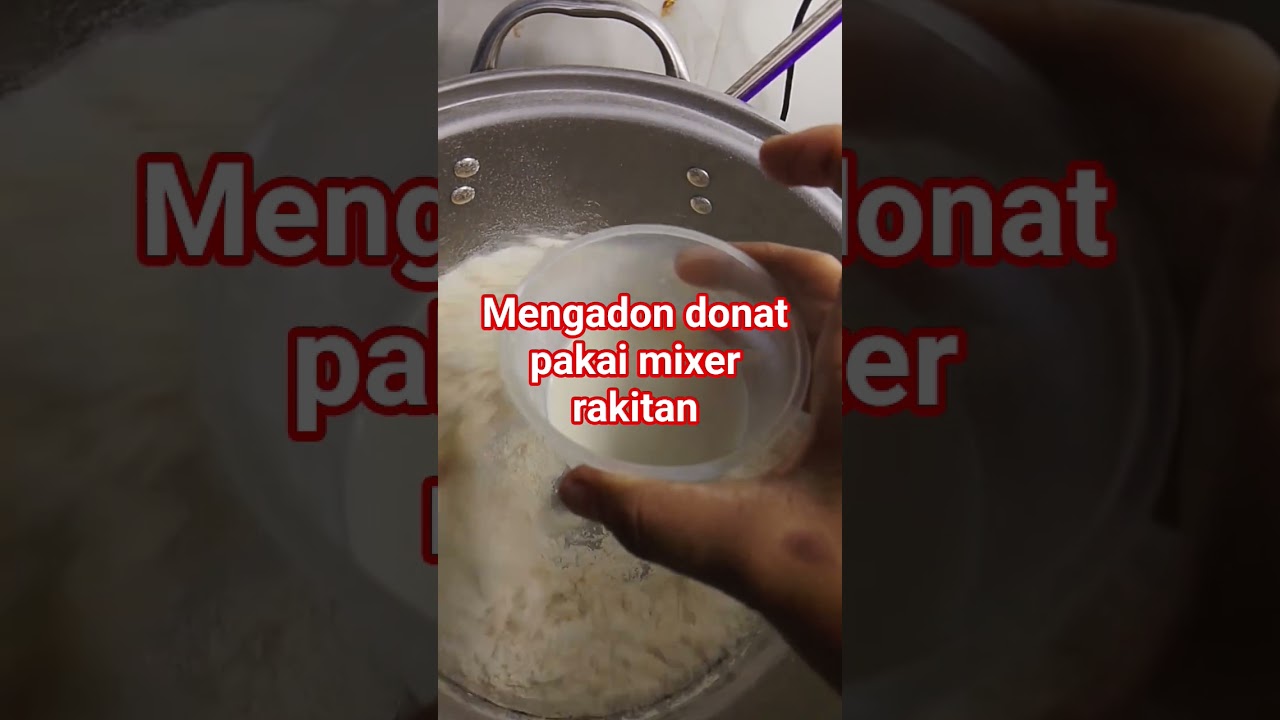mengadon donat dengan mixer rakitan #mixerrakitan #donat #idejualan #mengadondonat