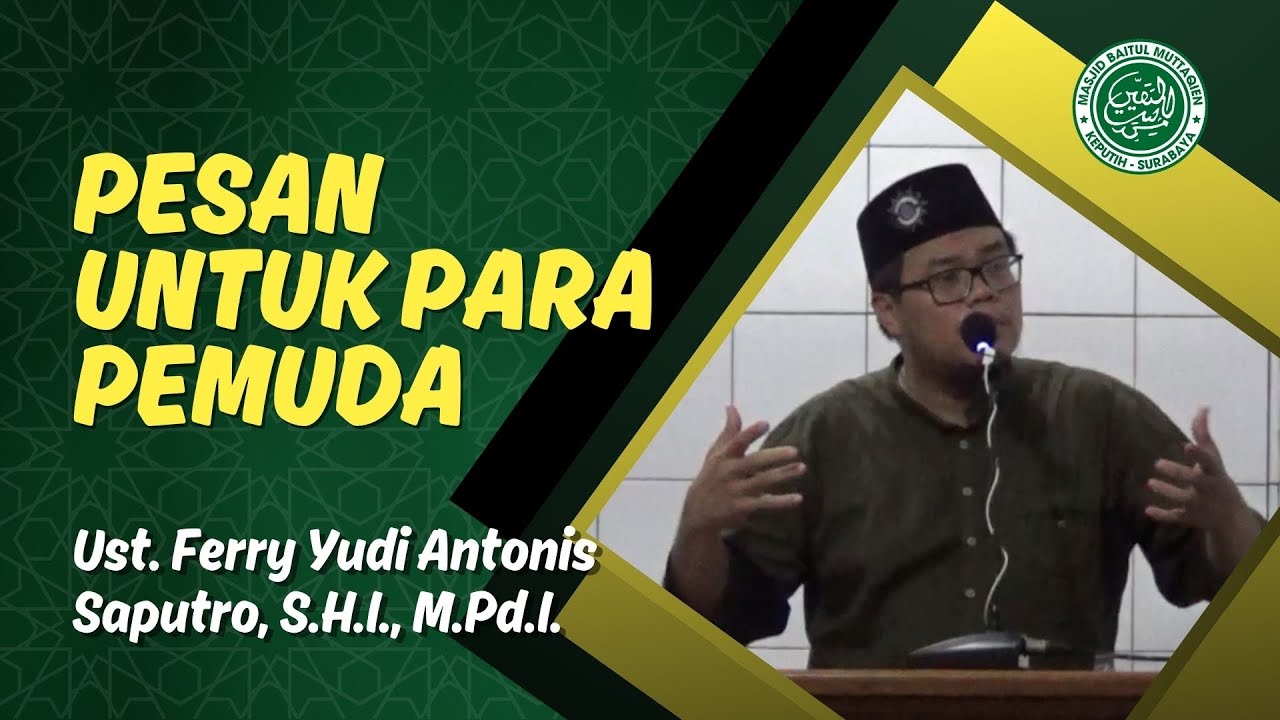 PESAN UNTUK PARA PEMUDA - Ustadz Ferry Yudi Antonis Saputro, S.H.I., M.Pd.I.