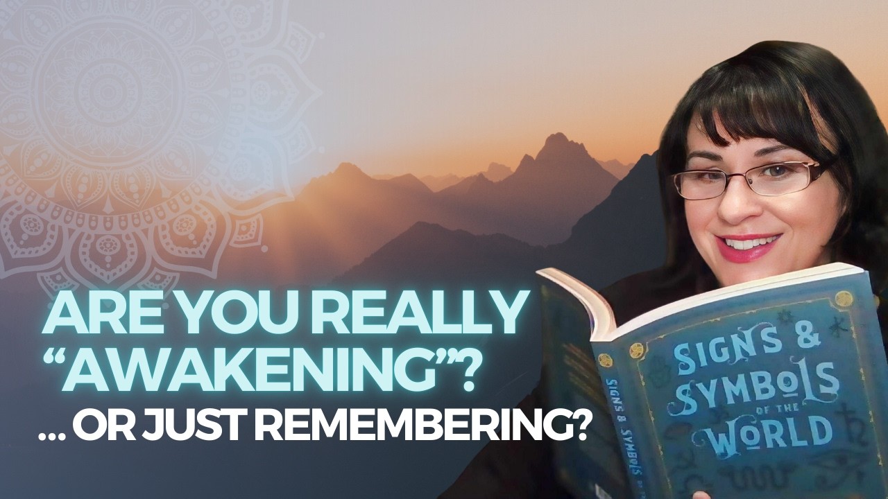 Are You Really “Awakening”… Or Just Remembering?