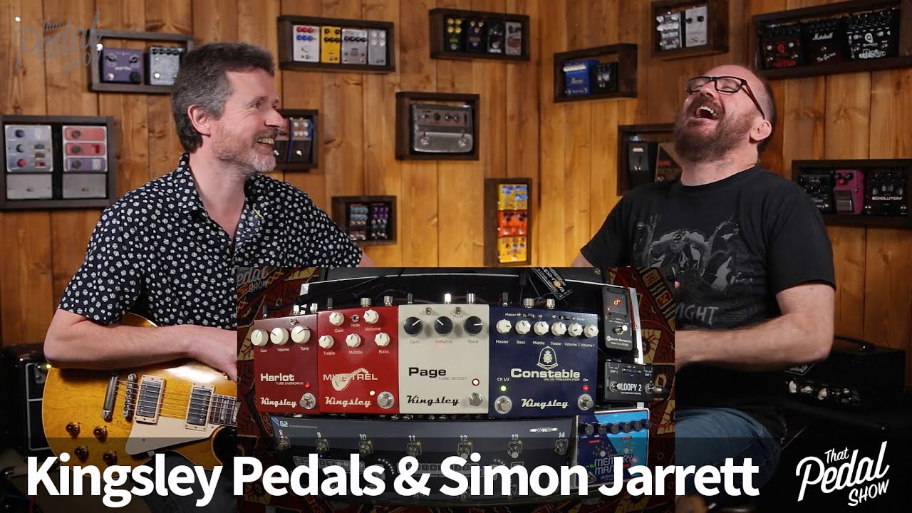 That Pedal Show – Kingsley Valve Pedals With Simon Jarrett