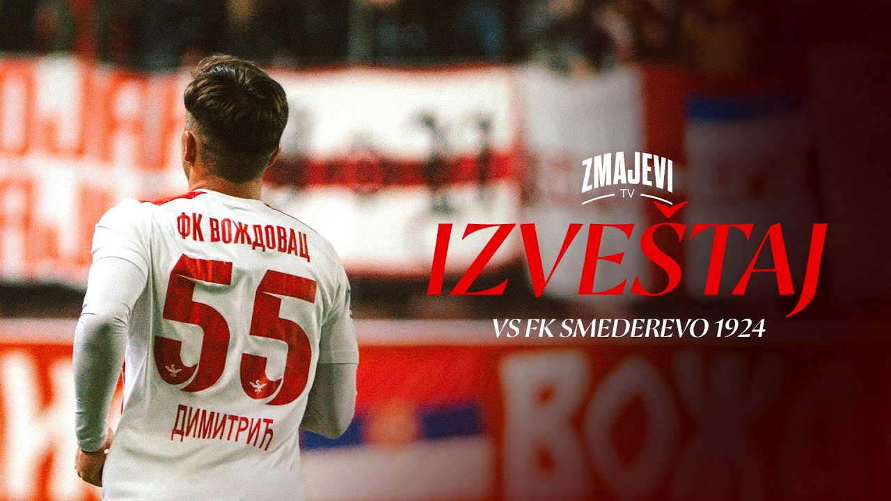 IZVEŠTAJ - VS FK Smederevo 1924 | ZMAJEVI TV
