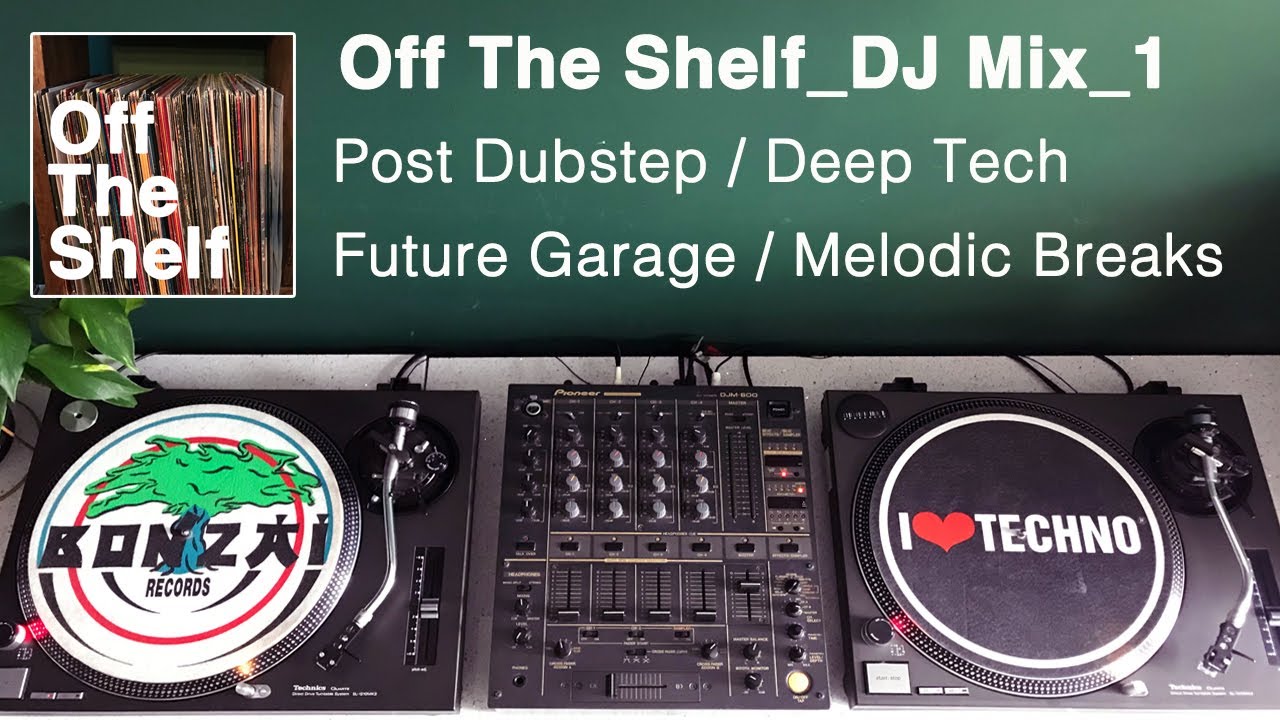 Off The Shelf Vinyl DJ Mix_1 [Post Dubstep / Deep Tech / Future Garage / Melodic Breakbeat]