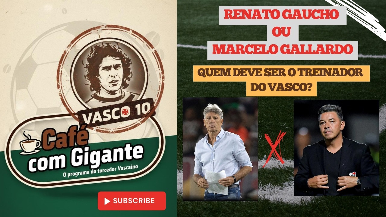 RENATO GAÚCHO OU MARCELO GALLARDO? QUEM DEVE SER O TREINADOR DO VASCO?