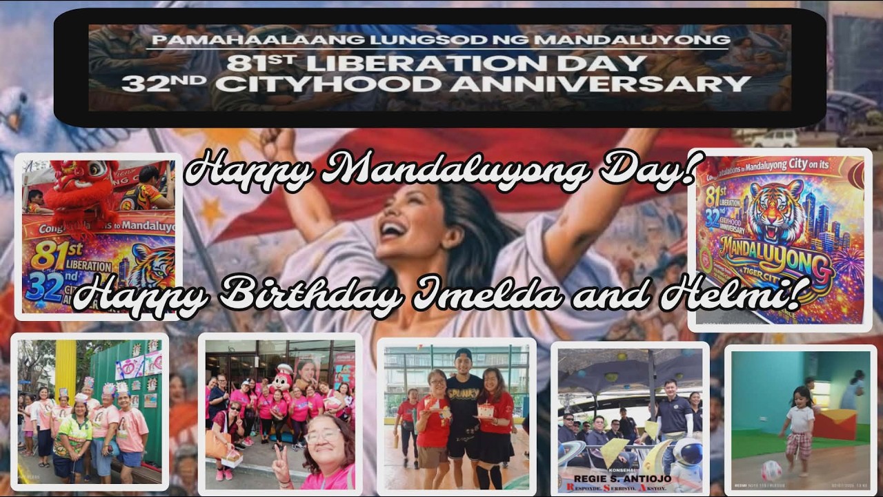 81st LIBERATION DAY. 32ND CITY HOOD ANNIVERSARY OF MANDALUYONG CITY. HAPPY BIRTHDAY IMELDA AND HELMI
