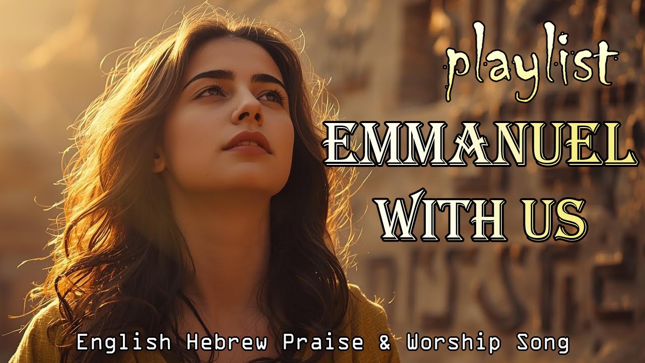 Emmanuel With Us | 2 Hours Messianic Worship | English–Hebrew Praise Songs