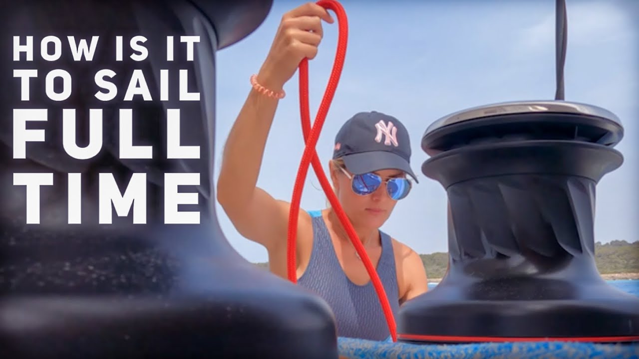 WHAT IS REALLY LIKE TO SAIL FULL TIME I Ep 64