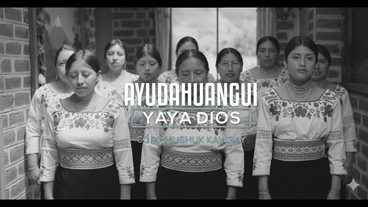 Ayudahuangui - Coro Mushuk Kawsay