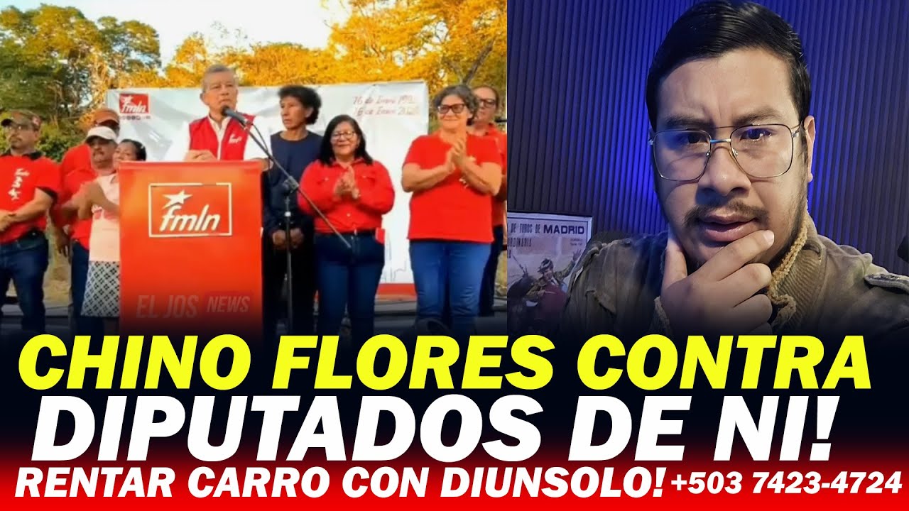 EL CHINO FLORES DICE QUE DIPUTADOS DE NUEVAS IDEAS SON HIJOS DEL FMLN !
