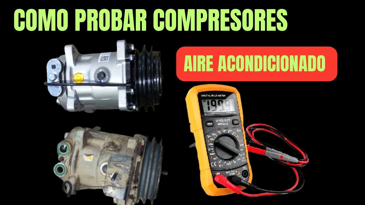 COMO PROBAR UN  COMPRESOR DE AIRE ACONDICIONADO AUTOMOTRIZ 