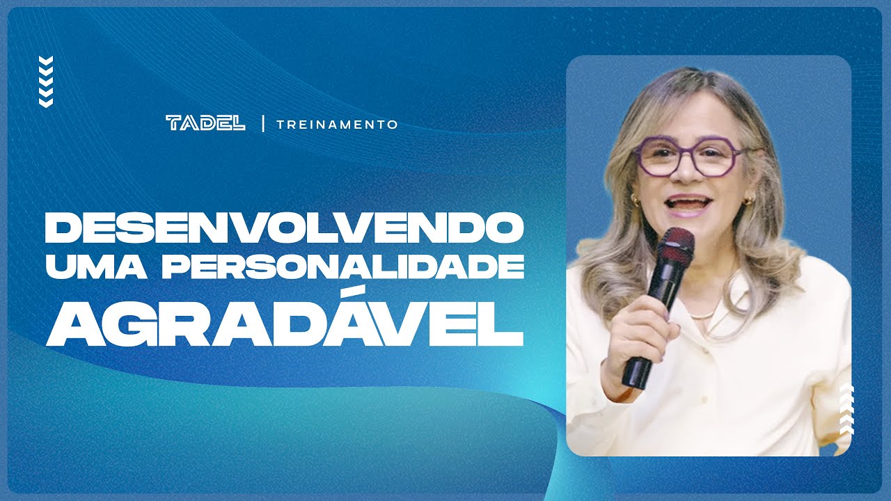Desenvolvendo uma Personalidade Agrad&aacute;vel | Andrea Huber (Treinamento de L&iacute;deres)
