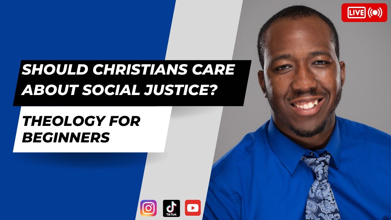 Should CHRISTIANS Care about SOCIAL JUSTICE? // SOCIAL JUSTICE & THE BIBLE // Theology for BEGINNERS