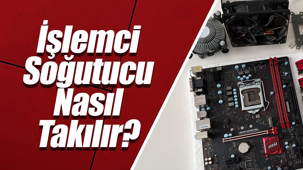 İşlemci Soğutucu Nasıl Takılır? [Soğutucu Fan Montajı]