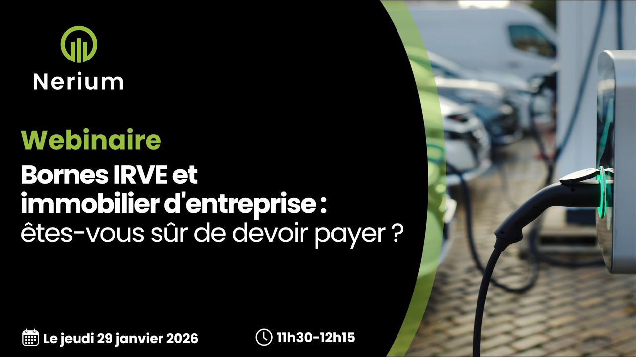 Webinaire : Bornes IRVE et immobilier d'entreprise : êtes-vous sûr de devoir payer ?