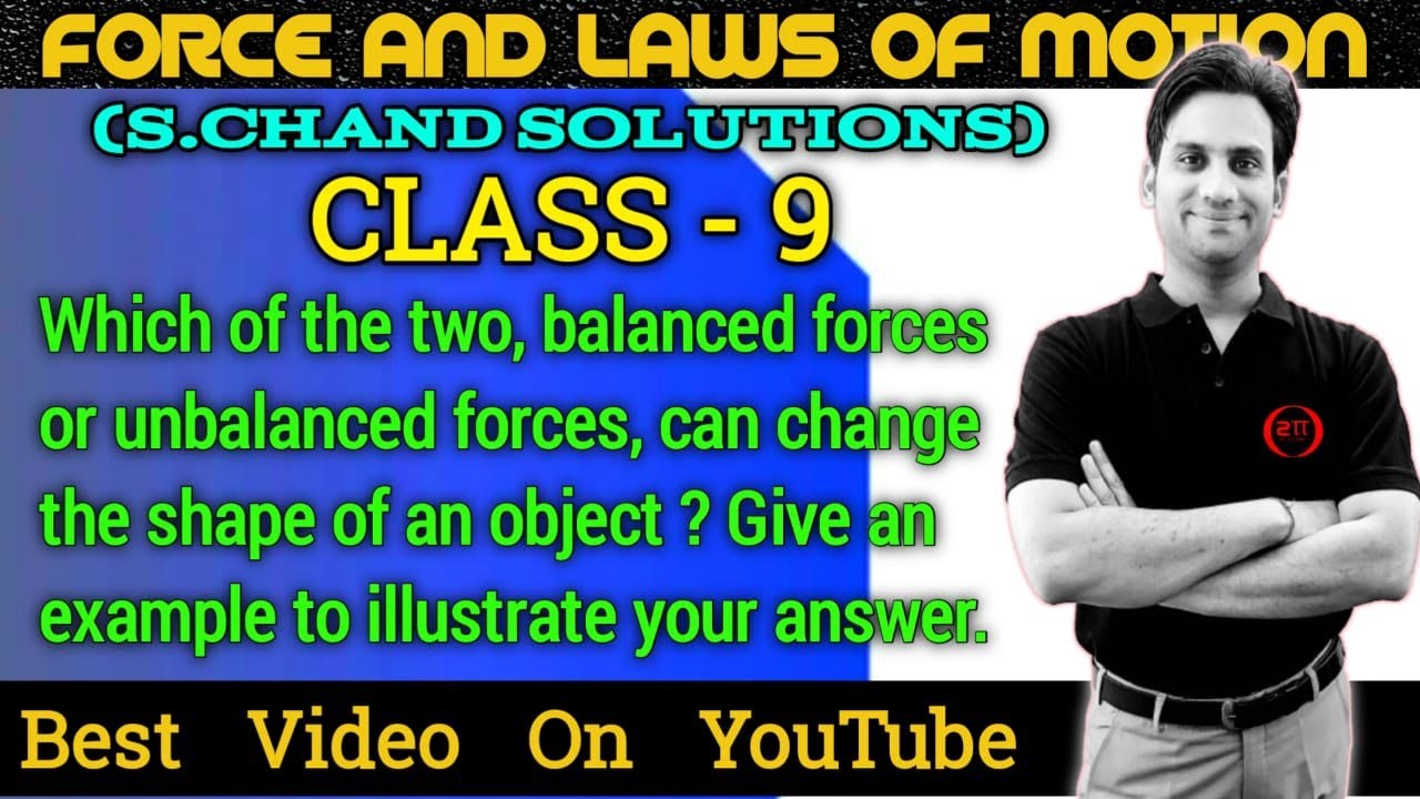 Which of the two, balanced forces or unbalanced forces, can change the shape of an object ? Give an