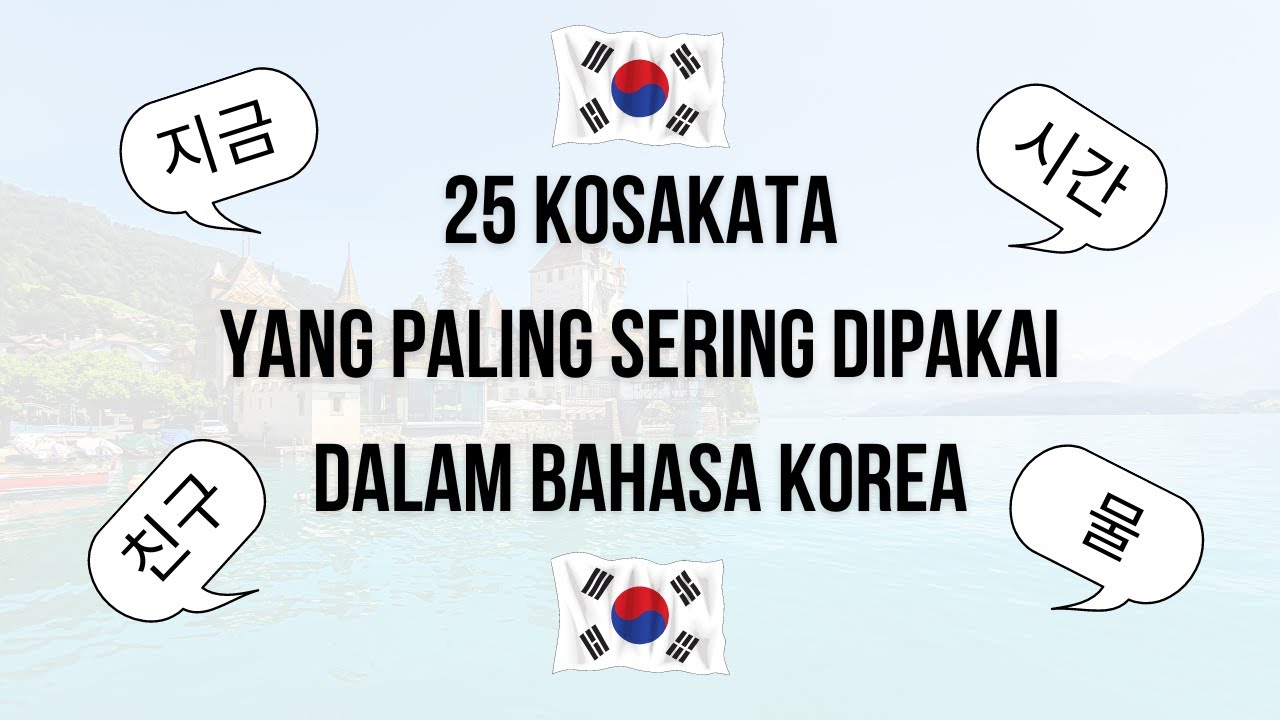 25 KOSAKATA YANG PALING SERING DIGUNAKAN DALAM BAHASA KOREA - Belajar Bahasa Korea