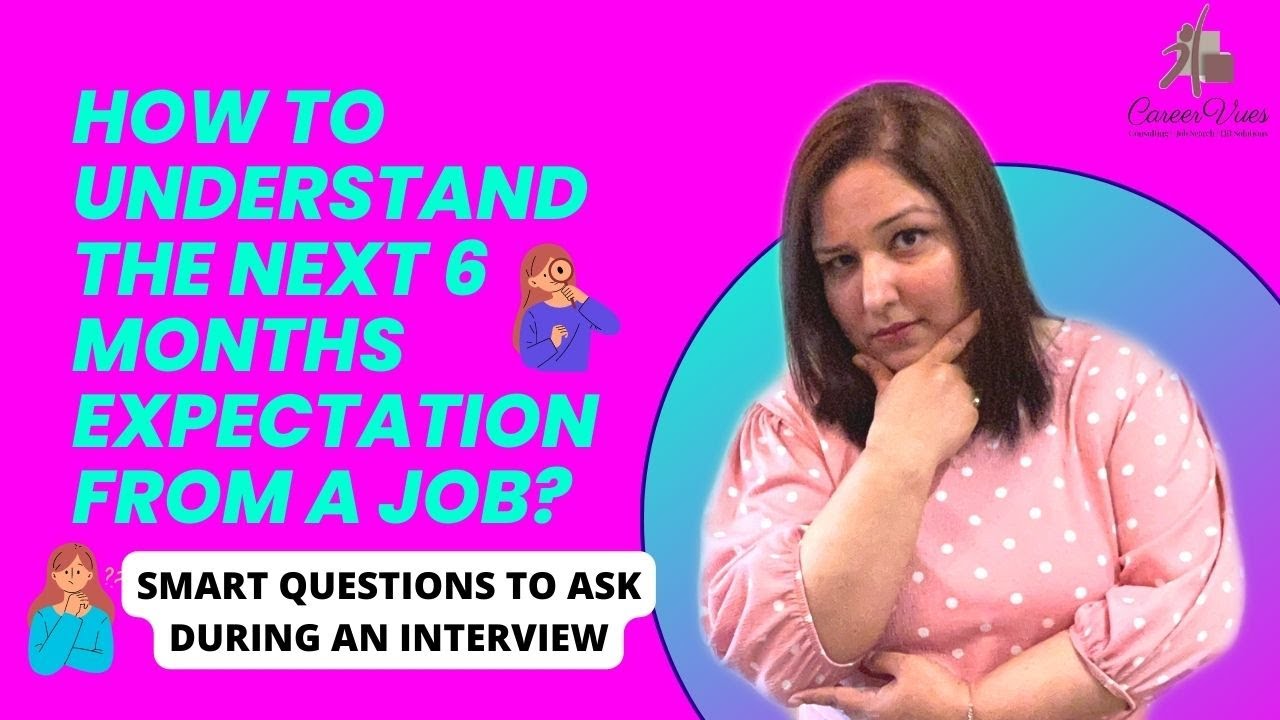 6 MONTHS JOB EXPECTATION DURING INTERVIEW : WHAT IS YOUR BOSS PLANNING FOR YOU IN NEXT 6 MONTHS