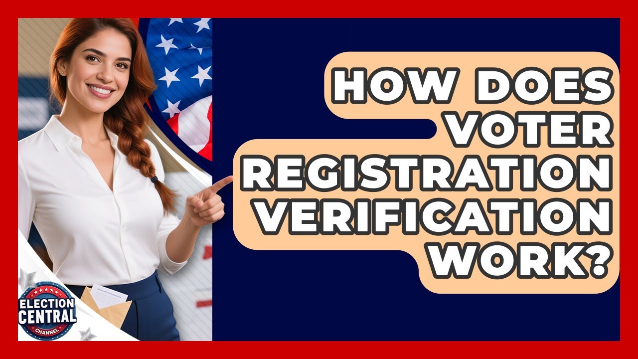 How Does Voter Registration Verification Work? | Election Central Channel News