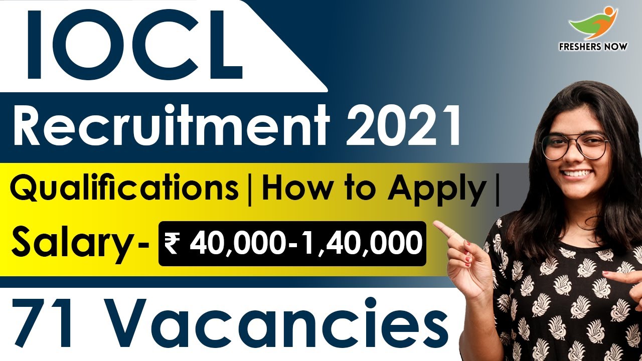 IOCL Recruitment 2021 | Salary ₹ 40,000-1,40,000 | 71 Vacancies | Latest Central Govt Jobs 2021