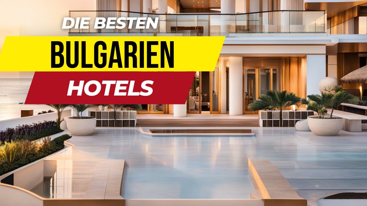 Bulgarien:  Top 5 Hotels und Unterkünfte ⭐ BULGARIEN URLAUB RATGEBER