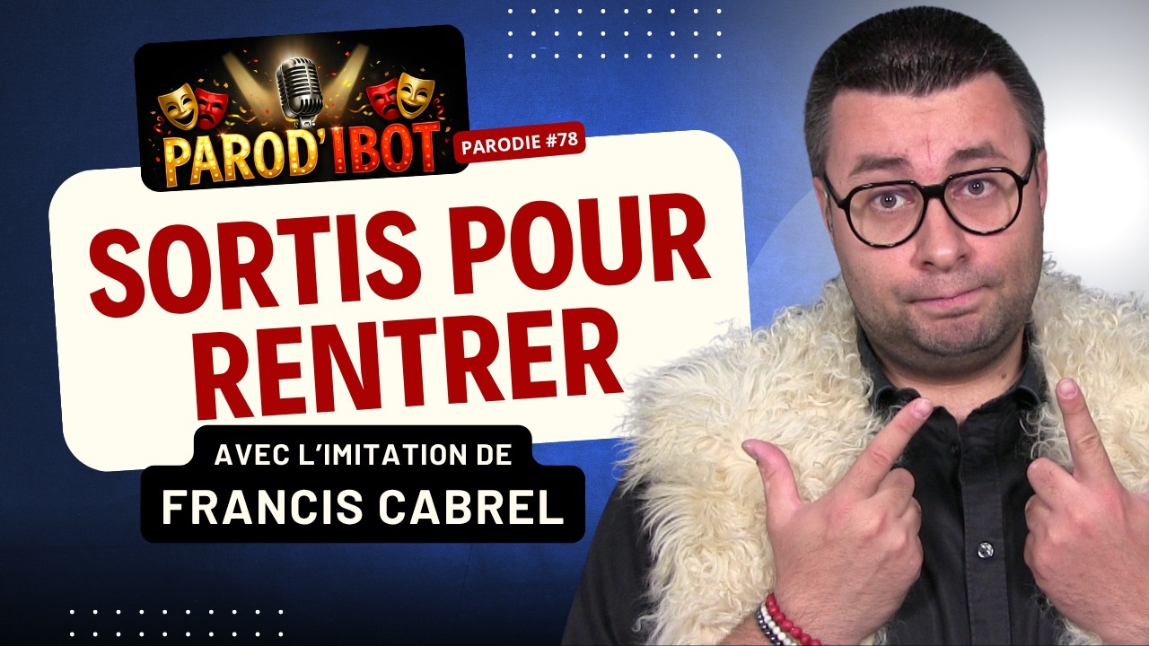 Sortis pour rentrer - Parodie de Francis Cabrel