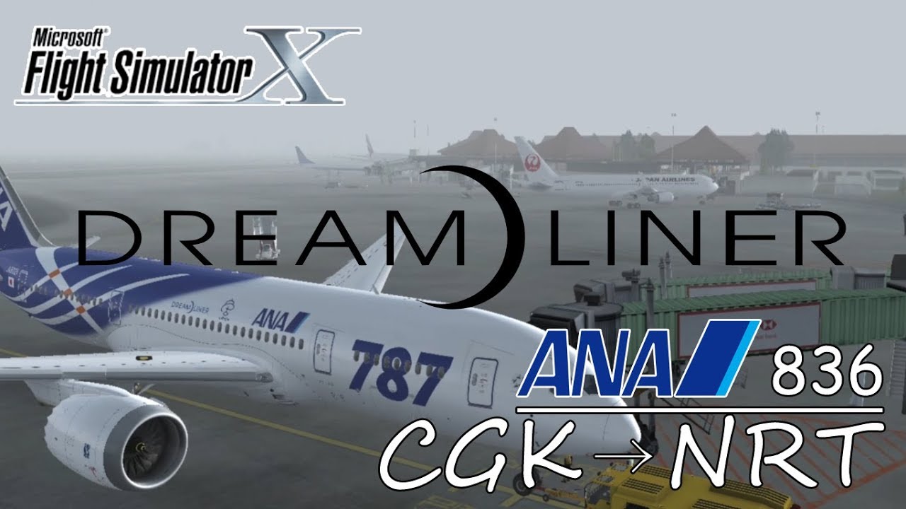 ANA NH836 | Jakarta to Tokyo Narita | Boeing 787 [FSX HD]