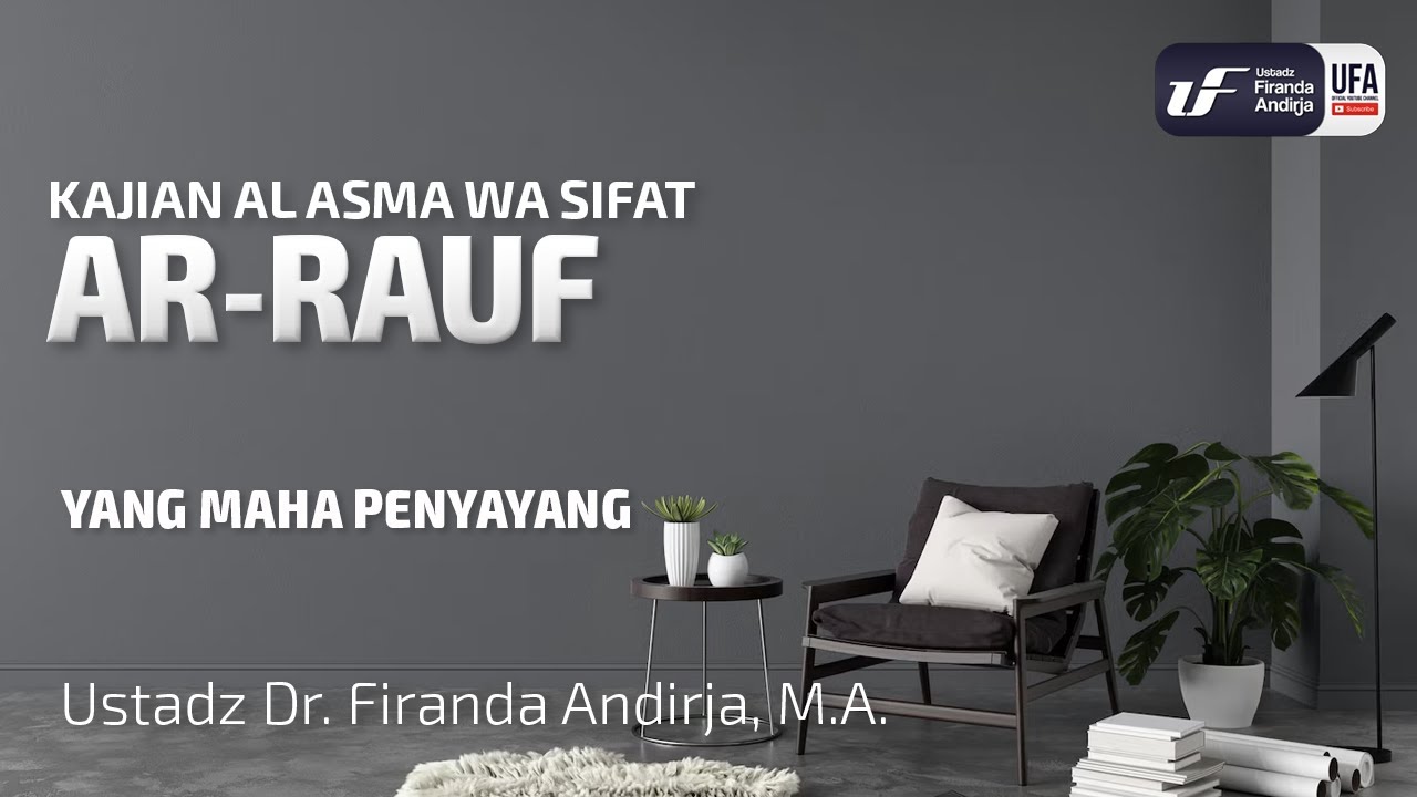 Ar-Rauf (Yang Maha Penyayang) - Ust Dr. Firanda Andirja MA