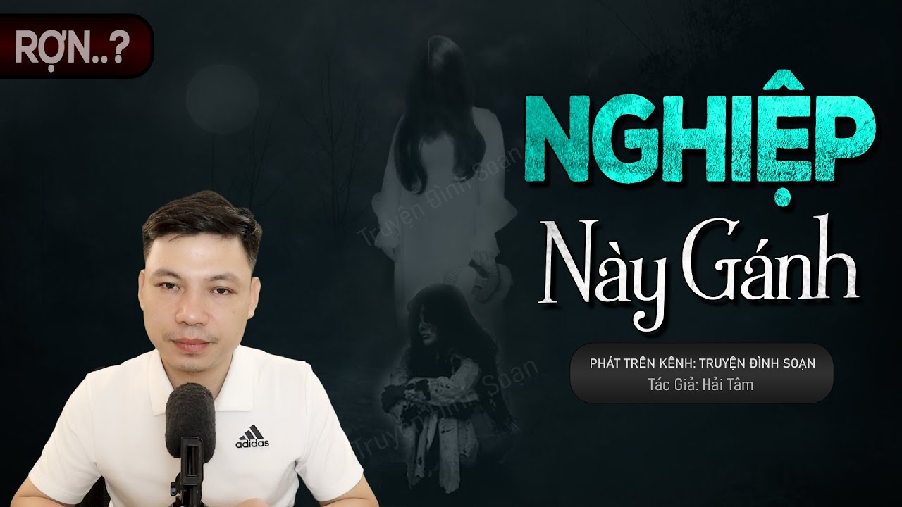 Truyện Ma: Nghiệp Này Gánh - Chuyện Ma Làng Quê Về Bắt Hồn Thế Mạng | Truyện Đình Soạn