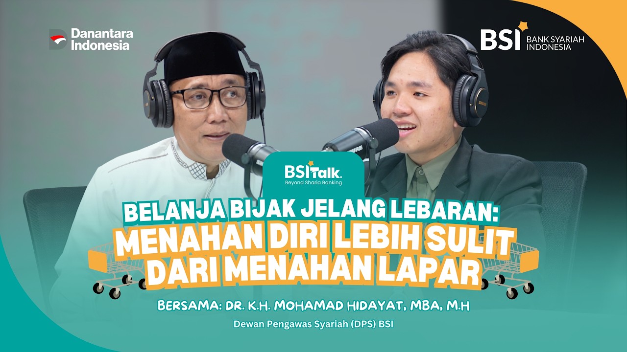 BSI TALK :  BELANJA BIJAK JELANG LEBARAN, MENAHAN DIRI SULIT MENAHAN LAPAR