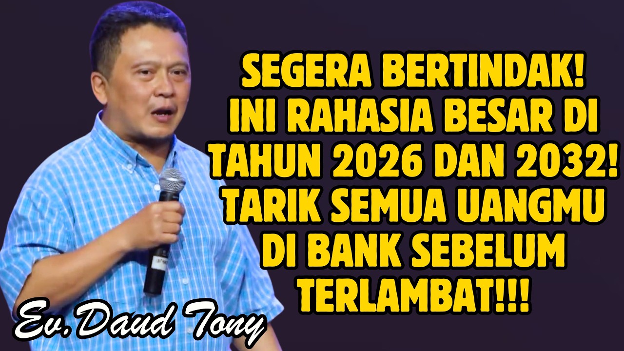 SEGERA BERTINDAK! INI RAHASIA BESAR TAHUN 2026 - 2032! TARIK SEMUA UANGMU DI BANK! | EV. DAUD TONY