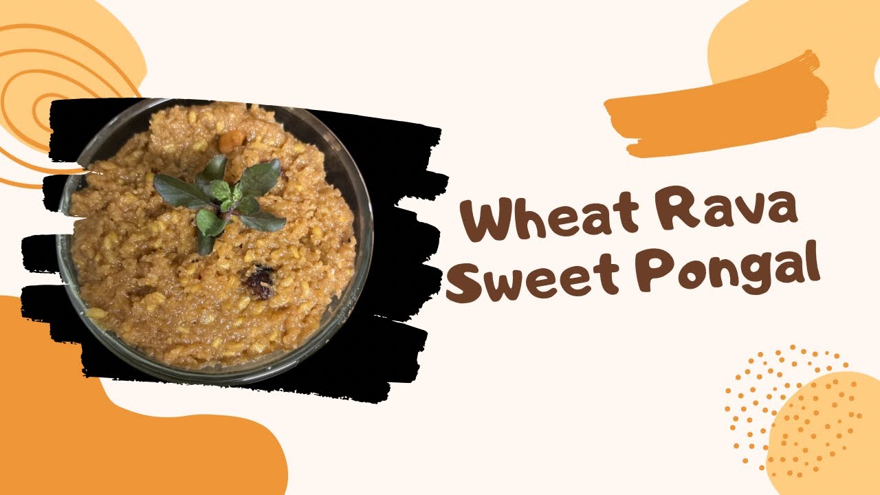 Soft Wheat Rava Sweet Pongal | Easy Traditional Jaggery Recipe