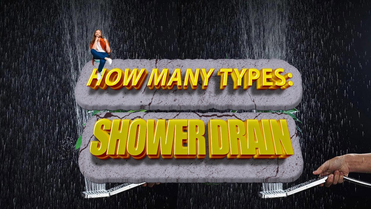 How Many Types Shower Drains | A video to help you understand the types of Shower Drains