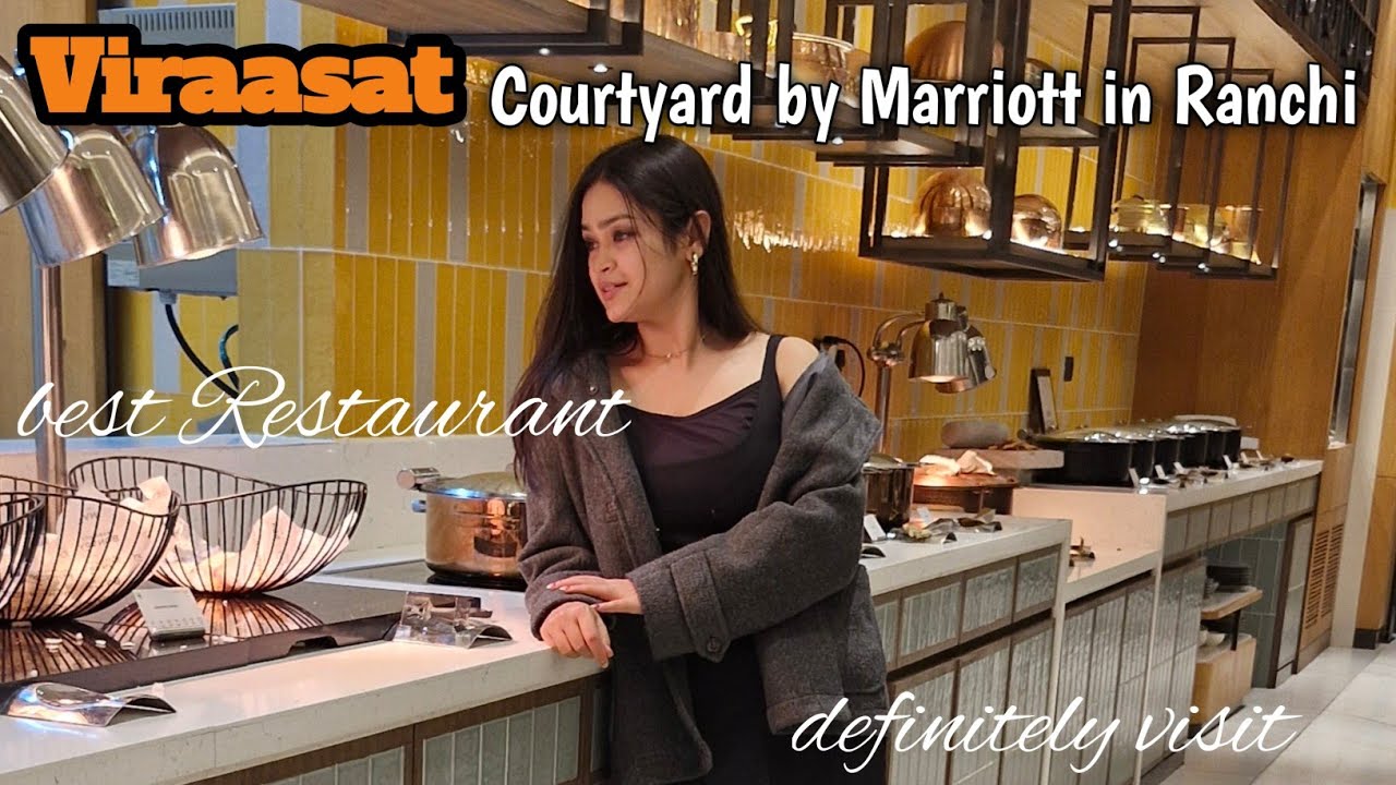 Top Place to Eat in Ranchi: Courtyard by Marriott |  Viraasat Restaurant #ranchi #viral #restaurant