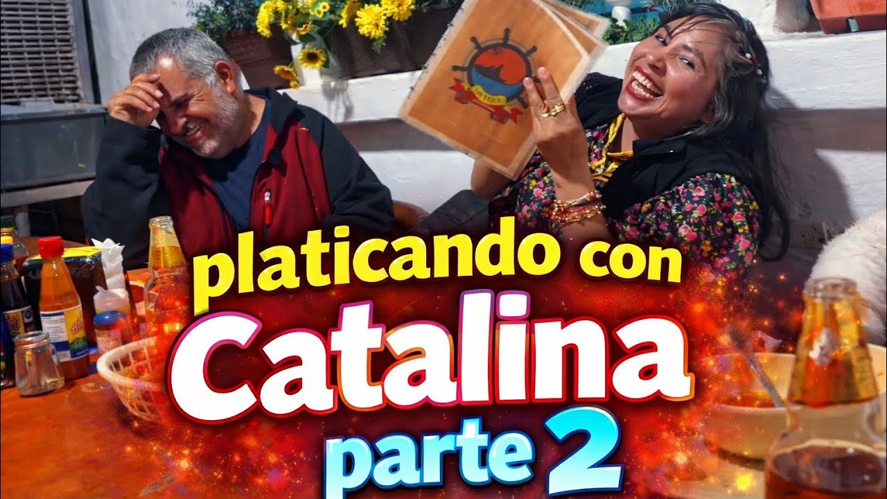 PLATICANDO CON CATALINA PARTE 2