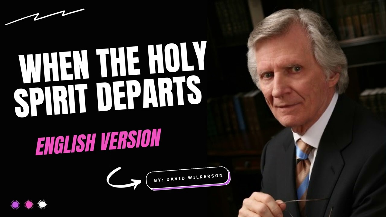 When The Holy Spirit Departs By David Wilkerson